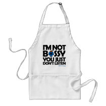 I'm Not Bossy - You Don't Listen Apron