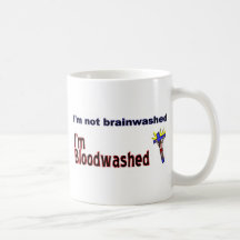 I'm not brainwashed, I'm bloodwashed Coffee Mugs