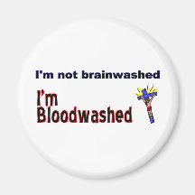 I'm not brainwashed, I'm bloodwashed Refrigerator Magnet