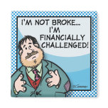 I'm Not Broke Refrigerator Magnets