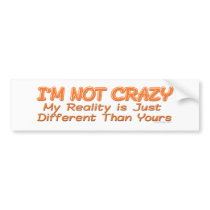 I'm Not Crazy Bumpersticker