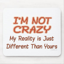 I'm Not Crazy Mousepad