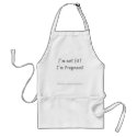 I'm Not Fat, I'm Pregnant.What's Your Excuse aprons