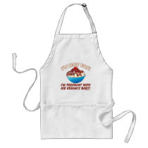 I'm not fat! I'm pregnant with Ice Cream's baby! Aprons