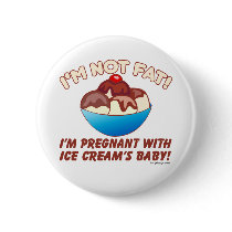 I'm not fat! I'm pregnant with Ice Cream's baby! Pins
