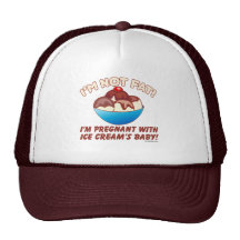 I'm not fat! I'm pregnant with Ice Cream's baby! Trucker Hats