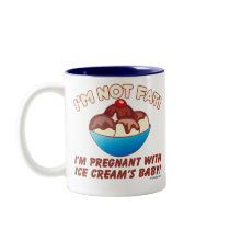 I'm not fat! I'm pregnant with Ice Cream's baby! Mug