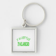 I'm Not Fat, I'm Well Nourished Keychain
