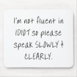 I'm not fluent in idiot, so please speak slowly