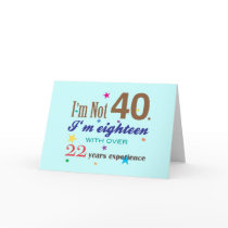 I'm Not Forty - Funny Birthday Gift Greeting Cards