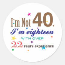 I'm Not Forty - Funny Birthday Gift Round Stickers