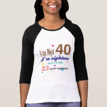 I'm Not Forty - Funny Birthday Gift T-shirt