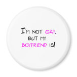I'm Not Gay But My Boyfriend Is magnets