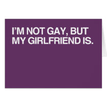 I'M NOT GAY, BUT MY GIRLFRI