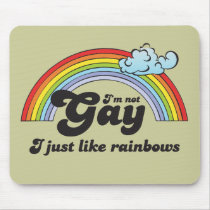 I'm not gay I just like Rainbows Mousepad