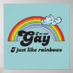 I'm not gay I just like Rainbows Poster