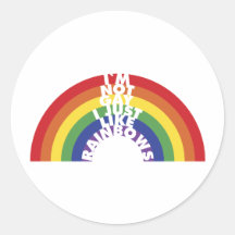I'm Not Gay, I Just Like Rainbows Round Sticker