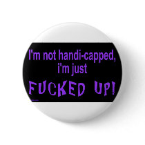 im_not_handicapped_im_just pin