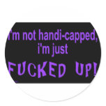 im_not_handicapped_im_just round stickers