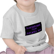im_not_handicapped_im_just t-shirt