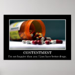 I'm not happier than you I have better drugs (S) Poster