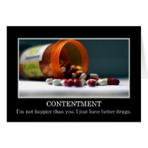 I'm not happier than you I just have better drugs