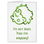I'm not Irish. Kiss me anyway Card