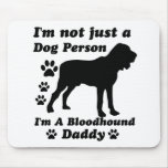 I'm Not Just a Dog Person; I'm A Bloodhound daddy Mousepads