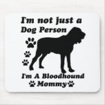 I'm Not Just a Dog Person; I'm A Bloodhound mommy Mousepads
