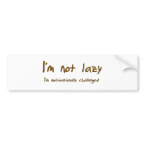 I'm Not Lazy bumper stickers