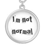 I'm not normal necklace