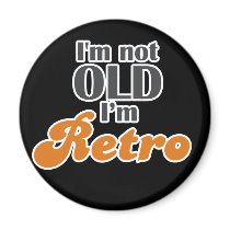 I'm not old, I'm retro funny birthday 40th 50th