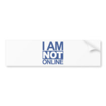 I'm NOT online bumper stickers