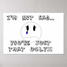 I'm Not Sad!! Print
