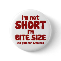 I'm not short I'm bite size Pins