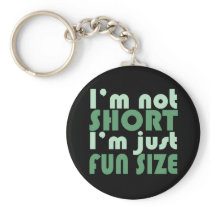 I'm not Short - Just fun Size~ Key Chain