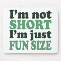 I'm not Short - Just fun Size~ Mousepad