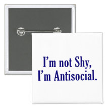I'm Not Shy - I'm Antisocial Button