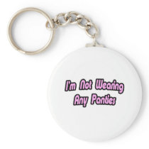 I'm Not Wearing Any Panties