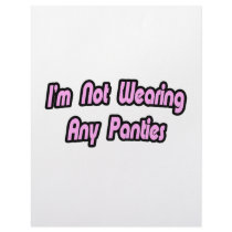 I'm Not Wearing Any Panties