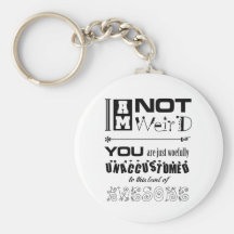 I'm Not Weird Keychain