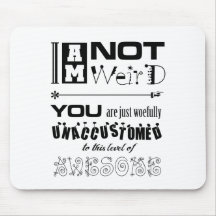 I'm Not Weird! Mousepad