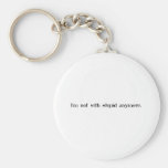 I'm Not With Stupid Any More Key Chains