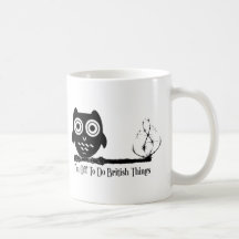 I'm off to do british things coffee mug
