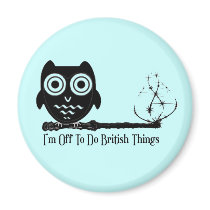 I'm off to do british things magnet