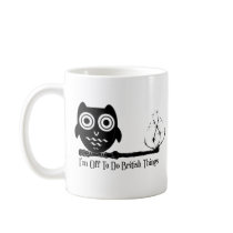 I'm off to do british things coffee mug