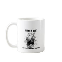 I'm on a boat gifts mugs