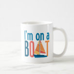 I'm on a Boat Mug