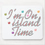 Im On island Time Mousepads