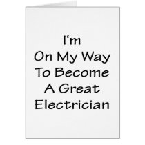 I'm On My Way To Become A Great Electrician